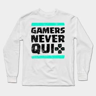 Gamers Never Quit Long Sleeve T-Shirt